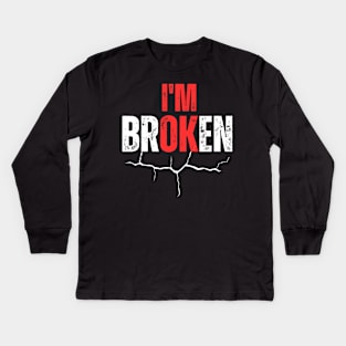 I'M Broken Kids Long Sleeve T-Shirt